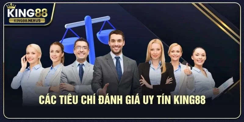 Các tiêu chí để đánh giá uy tín về nhà cái king88 