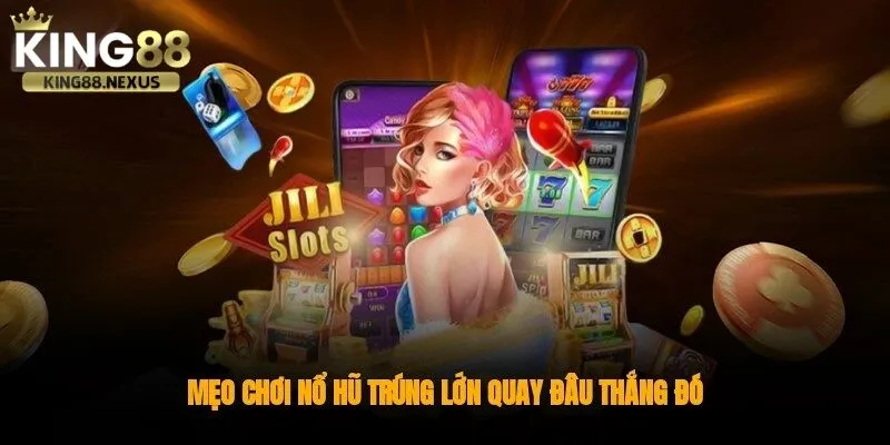 Mẹo chơi slot game giúp tăng cơ hội thắng lớn tại king88 