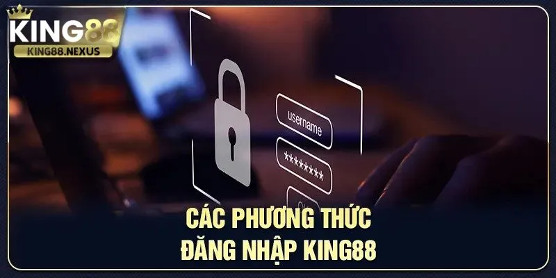 Đăng nhập king88 Có nhiều phương thức đăng nhập vào tài khoản king88
